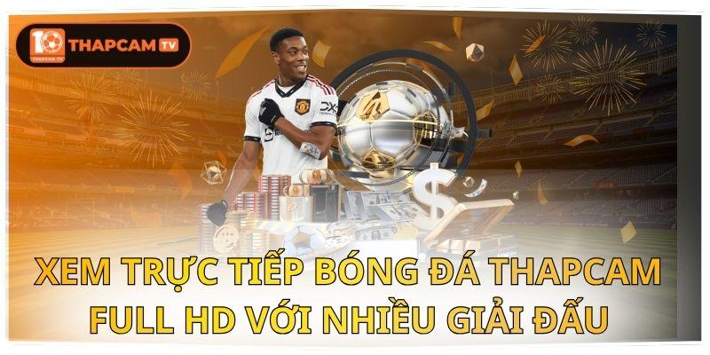 Xem Trực Tiếp Bóng Đá Thapcam Full HD Với Nhiều Giải Đấu
